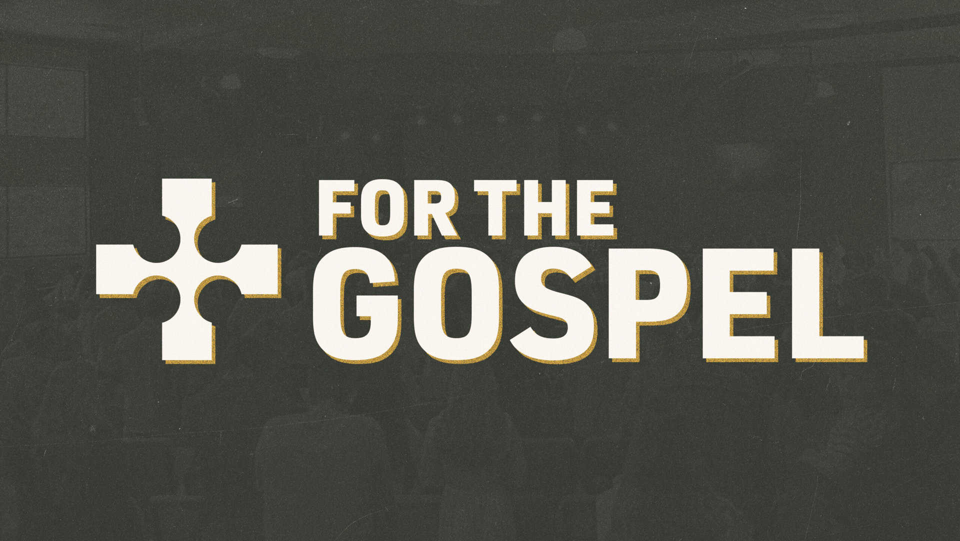 Text "For the Gospel" beside a cross motif on a dark background.