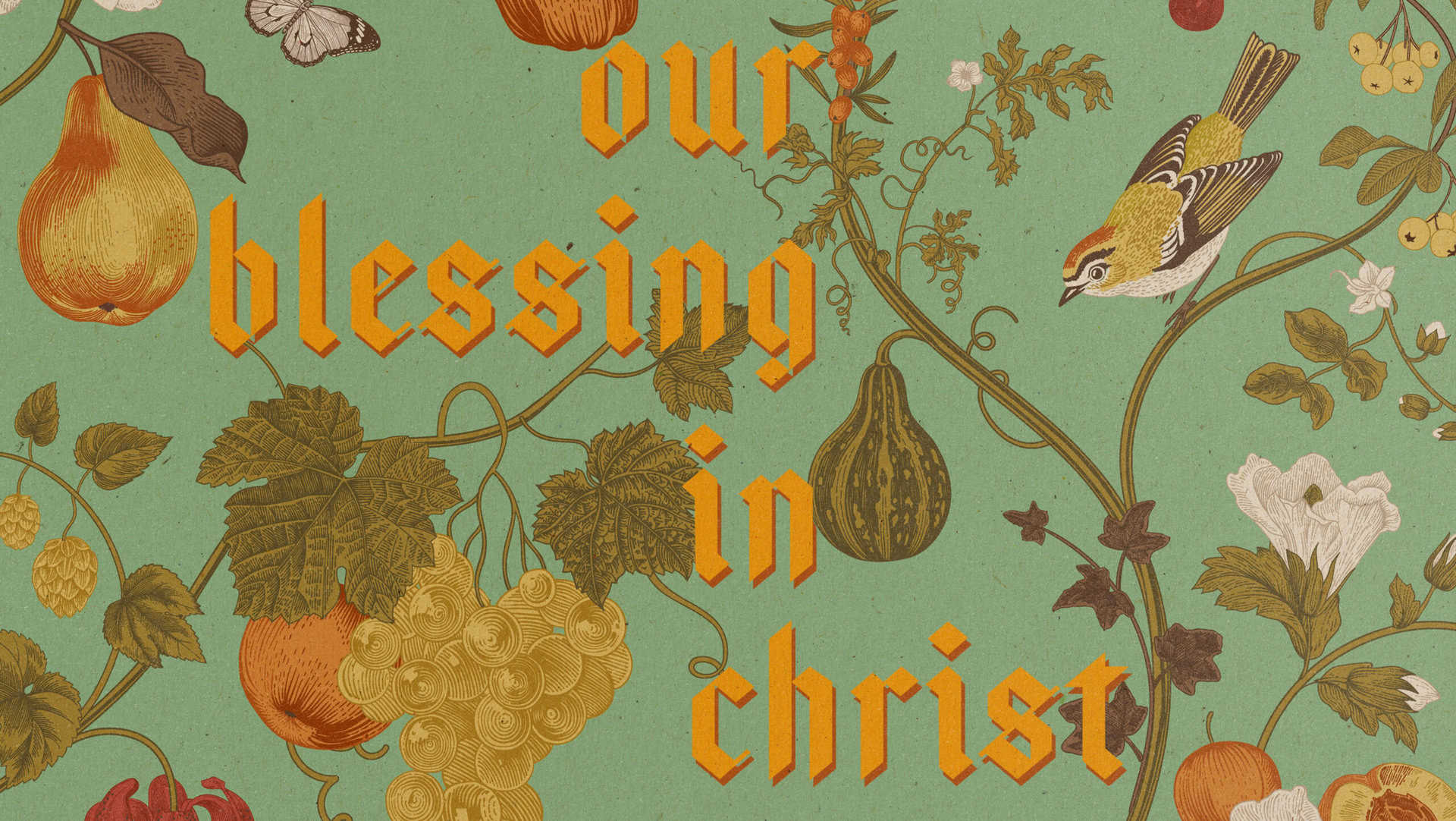 Vintage-style art with fruits, flowers, a bird, and the text “our blessing in christ” in ornate orange lettering.